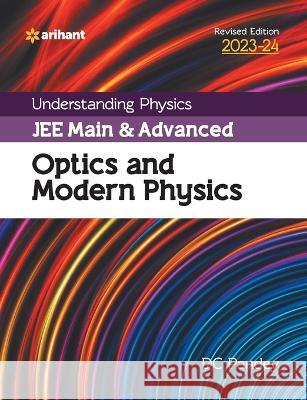 Understanding Physics JEE Main and Advanced Optics and Modern Physics 2023-24 DC Pandey   9789388127288 Arihant Publication India Limited