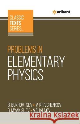 Problems In Elementary Physics B Bukhovtsev Vkrivchenkov G Myakishev 9789388127509 Arihant Publication India Limited
