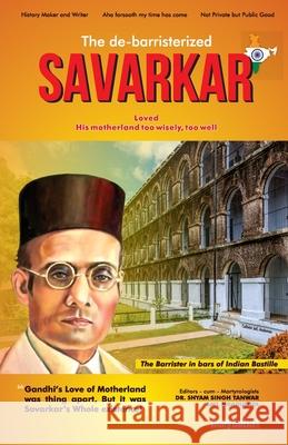 The de-barristerized SAVARKAR Singh Dr Shyam Tanwar Mrs Mradulata 9789388149600 Gullybaba Publishing House (P) Ltd.