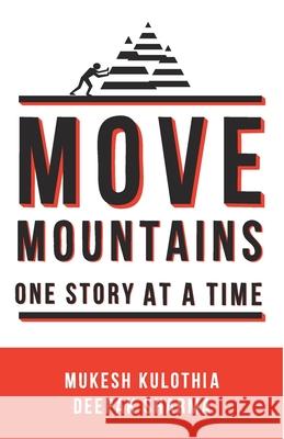 Move Mountains - One Story At A Time Mukesh Kulothia Deepak Sharma 9789388149617