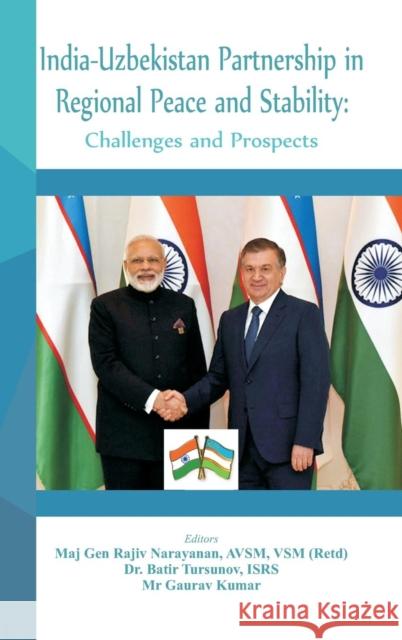 India - Uzbekistan Partnership in Regional Peace and Stability: Challenges and Prospects Rajiv Narayan Dr. Batir Tursonov Gaurav Kumar 9789388161169 VIJ Books (India) Pty Ltd