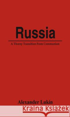 Russia: A Thorny Transition From Communism Lukin, Alexander 9789388161183