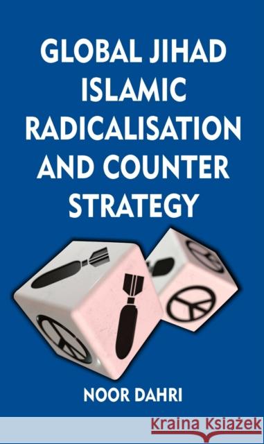 Global Jihad, Islamic Radicalisation and Counter Strategy Noor Dahri 9789388161510 Vij Books India