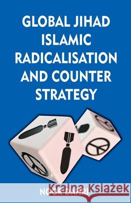 Global Jihad, Islamic Radicalisation and Counter Strategy Noor Dahri 9789388161695 Vij Books India