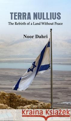 Terra Nullius: The Rebirth of a Land Without Peace Noor Dahri 9789388161732 VIJ Books (India) Pty Ltd