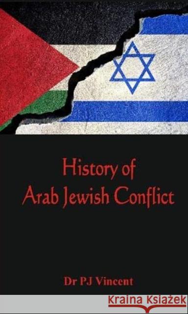 The History of Arab - Jewish Conflict: 1881-1948 Vincent, P. J. 9789388161930 VIJ Books (India) Pty Ltd