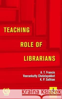 Teaching Role of Librarians A. T. Francis 9789388173087 Daya Pub. House