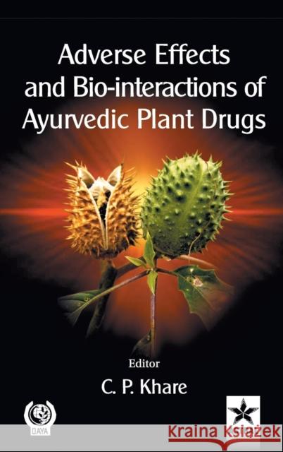 Adverse Effects and Bio-Interactions of Ayurvedic Plant Drugs C P Khare   9789388173544 Daya Pub. House