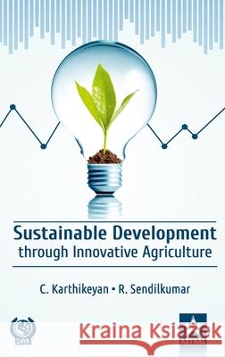 Sustainable Development through Innovative Agriculture C. Karthikeyan 9789388173872