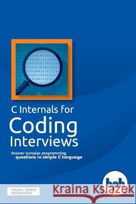 C internals for coding interviews Meenakshi Kamal Rawat 9789388176545