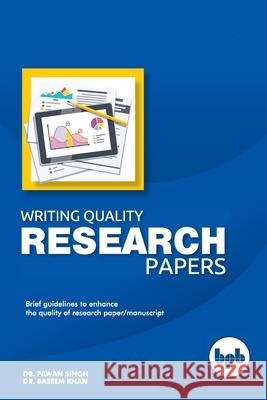 Writing Quality Research Papers: Brief Guidelines to enhance the quality of Research papers/ Manuscript Baseem Khan Pawan Singh 9789388176903 Bpb Publications