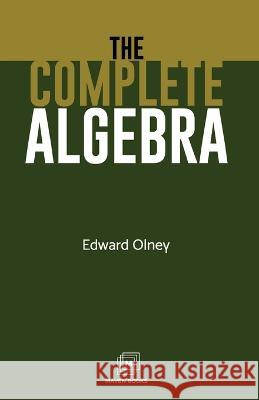 The Complete Algebra Edward Olney   9789388191029