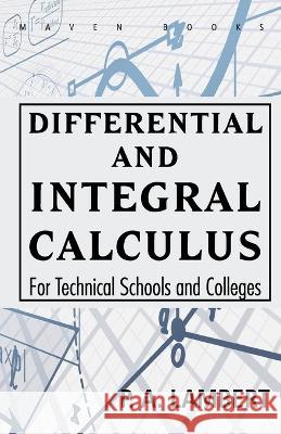 Differential and Integral Calculus For Technical Schools and Colleges P a Lambert   9789388191197 Mjp Publishers