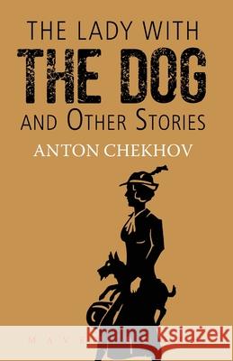 THE LADY WITH THE DOG and Other Stories Anton Chekhov 9789388191470 Maven Books