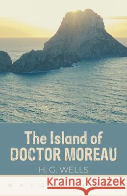 The Island of DOCTOR MOREAU H. G. Wells 9789388191562 Maven Books