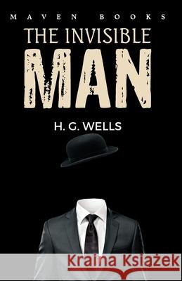 The Invisible Man H. G. Wells 9789388191579 Maven Books