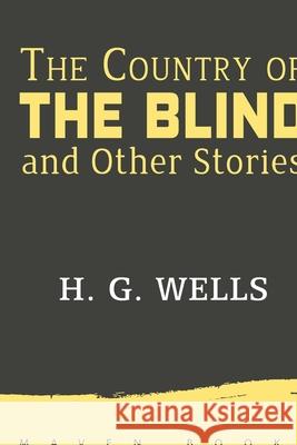 The Country of THE BLIND and Other Stories H. G. Wells 9789388191616 Maven Books