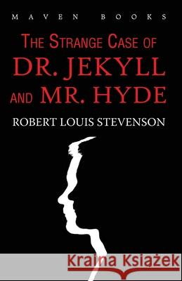 The Strange Case of DR. JEKYLL and MR. HYDE Robert Stevenson Louis 9789388191630 Maven Books
