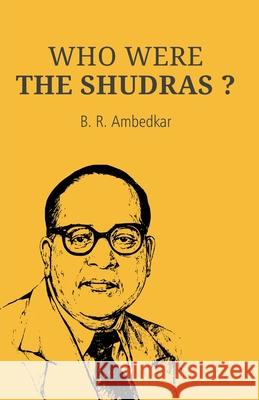 Who Were the Shudras B. R. Ambedkar 9789388191814 Maven Books