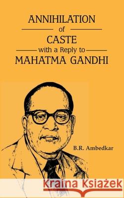 Annihilation of Caste with a reply to Mahatma Gandhi B. R. Ambedkar 9789388191869 Maven Books