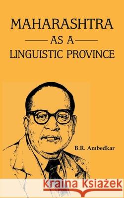 Maharashtra as a Linguistic Province B. R. Ambedkar 9789388191883 Maven Books