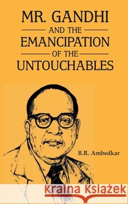 Mr Gandhi and Emancipation of the Untouchables B. R. Ambedkar 9789388191890 Maven Books