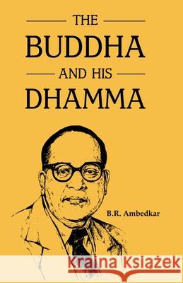 The Buddha and His Dhamma B. R. Ambedkar 9789388191913 Maven Books