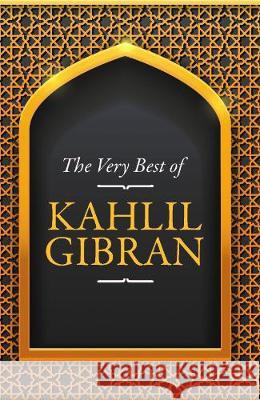 The Very Best Of The Very Best Of Kahlil Gibran Kahlil Gibran   9789388247283 Embassy Books