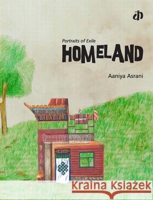 Portraits of Exile: Homeland Aaniya Asrani 9789388284073 Katha