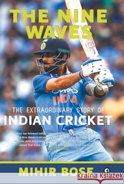 NINE WAVES: THE EXTRAORDINARY STORY OF INDIAN CRICKET Mihir Bose 9789388292627 Aleph Book Company