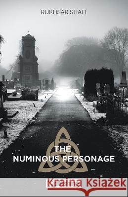 The Numinous Personage Rukhsar Shafi   9789388304054