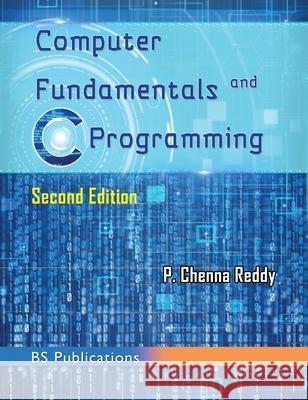 Computer Fundamentals and C Programming Chenna P. Reddy 9789388305105 BS Publications