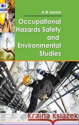 Occupational Hazards Safety and Environmental Studies A. M. Sarma 9789388305167 Pharmamed Press