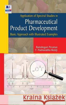 Application of Spectral studies in Pharmaceutical Product development: (Basic Approach with Illustrated Examples) Ramalingam Peraman, Y Padmanabha Reddy 9789388305969 Pharmamed Press