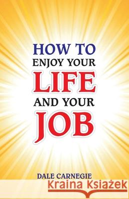 How to Enjoy Your Life and Your Job Dale Carnegie 9789388318228