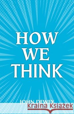 How We Think John Dewey 9789388318358 Hawk Press