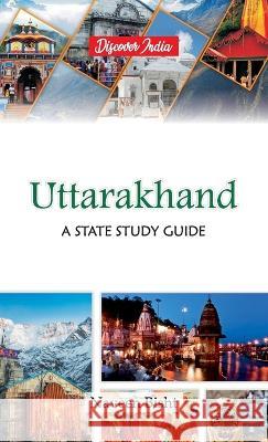 Uttarakhand: A State Study Guide: A State Study Guide Naveen Bisht   9789388318808 Hawk Press