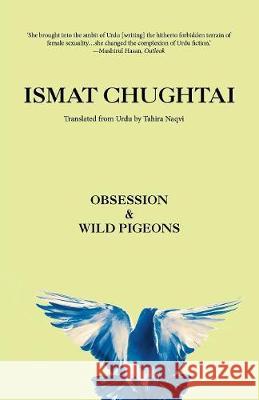 Obsession & Wild Pigeons Ismat Chughtai Tahira Naqvi 9789388326971