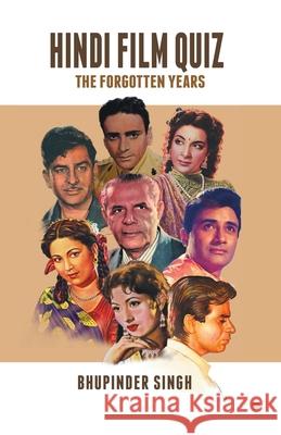 Hindi Film Quiz: The Forgotten Years Bhupinder Singh 9789388333153