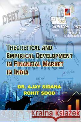 Theoretical and Empirical Development in Financial Market in India Ajay Sidana 9789388365680 Sanmati Publishers & Distributors
