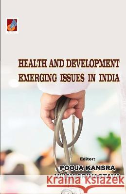 Health and Development: Emerging Issues in India Srivastava, Vijay 9789388365789