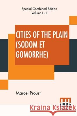 Cities Of The Plain (Sodom Et Gomorrhe), Complete: Translated From The French By C. K. Scott Moncrieff Marcel Proust Charles Kenneth Scott-Moncrieff 9789388370141