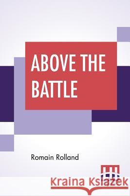 Above The Battle: Translated By Charles Kay Ogden Romain Rolland Charles Kay Ogden 9789388396479 Lector House