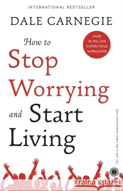 How to Stop Worrying and Start Living Dale Carnegie 9789388423380