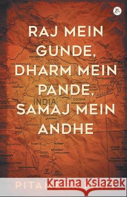 Raj Mein Gunde, Dharm Mein Pande, Samaj Mein Andhe Pitamber Pant 9789388497480 Zorba Books