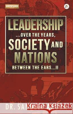 Leadership Over the Years Society & Nations Between the Ears Sandeep Dr 9789388497787