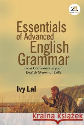 Essentials of Advanced English Grammar IVY LAL 9789388497817 Zorba Books