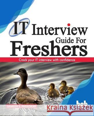 IT Interview Guide for Freshers: Crack your IT interview with confidence Sameer S. Paradkar 9789388511599 Bpb Publications