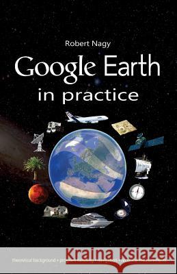 Google Earth in practice Nagy, Robert 9789388573849