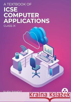 Computer Applications ICSE Class 9 Rupa Pandit   9789388623100